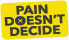 Pain Doesn't Decide