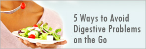 5 Ways to Avoid Digestive Problems on the Go